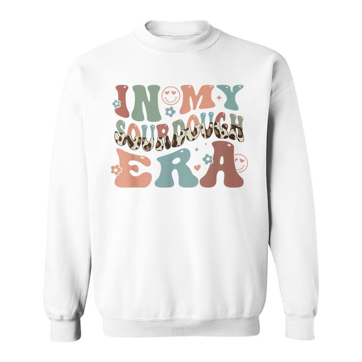 In My Sourdough Era Bread Baking Sourdough Enthusiast Sweatshirt