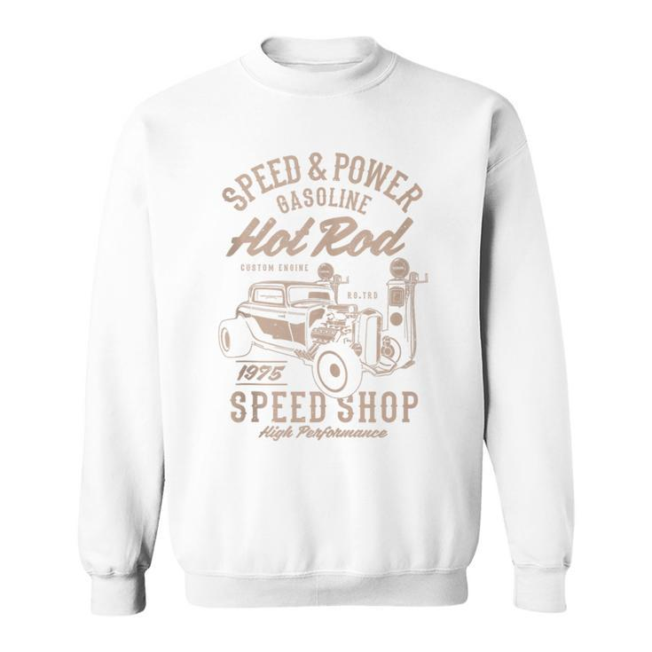 Speed & Power Gasoline Hot Rod Speed Shop Sweatshirt