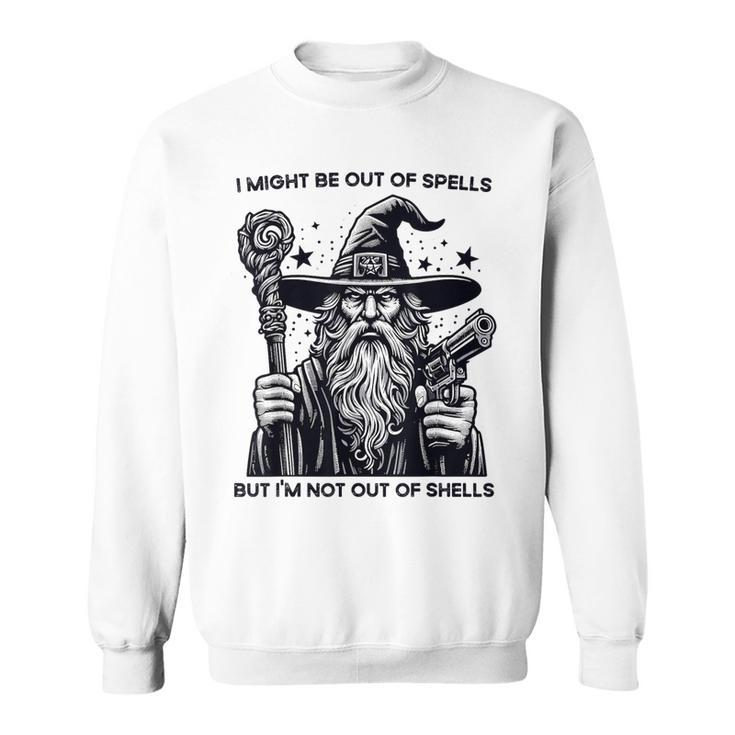 I Might Be Out Of Spells But I'm Not Out Of Shells Sweatshirt