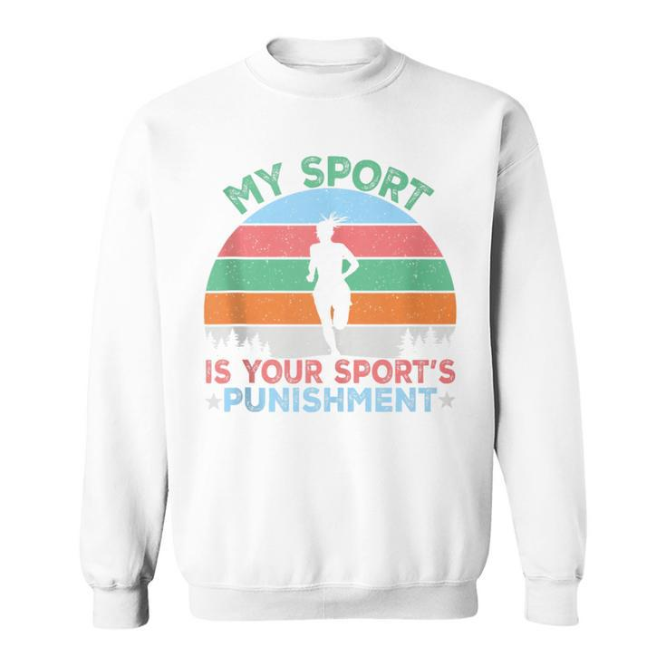 My Sports Is Your Sports Punishment Vintage Athlete Runners Sweatshirt