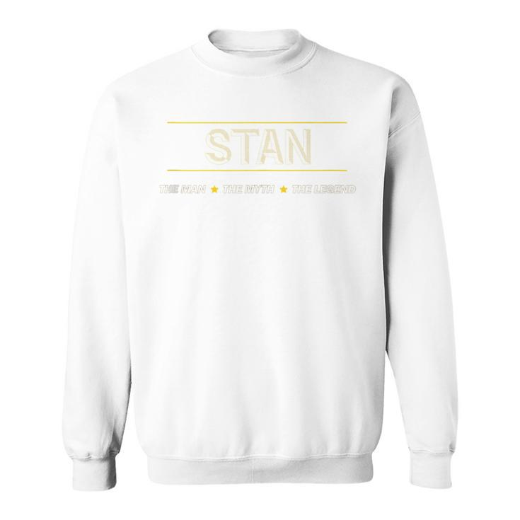 Stan The Man The Myth The Legend Boys Name Sweatshirt