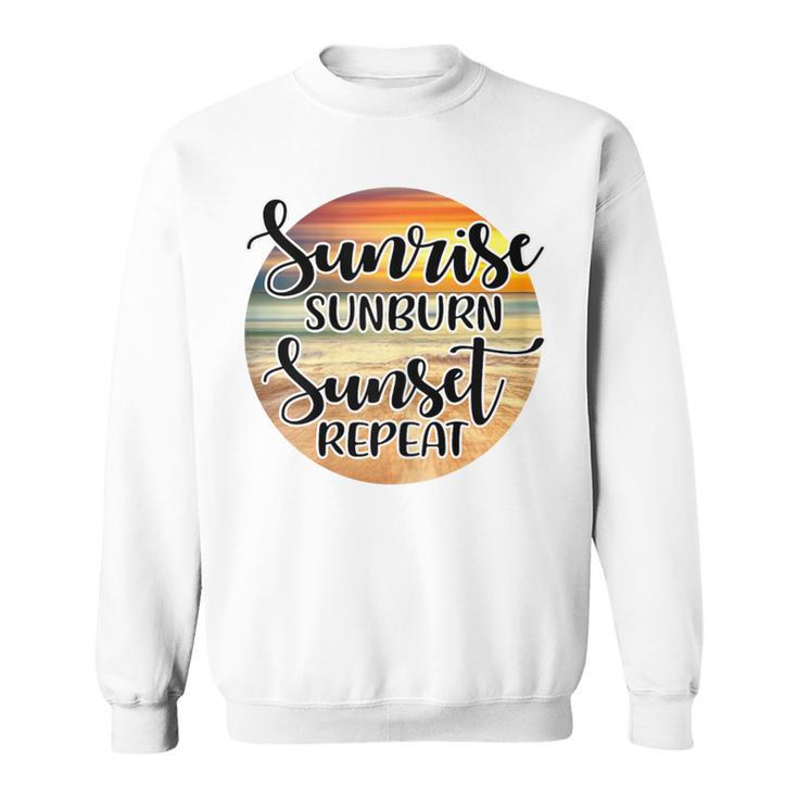 Sunrise Sunburn Sunset Repeat Beach Summer Vacation Sweatshirt