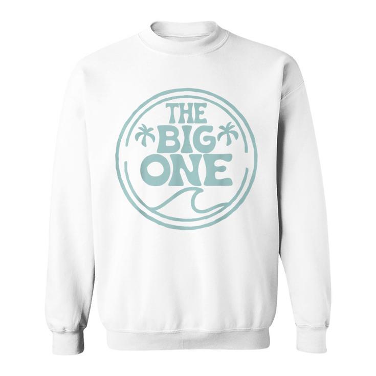 Surf Matching Birthday The Big One 1St Birthday Family Sweatshirt