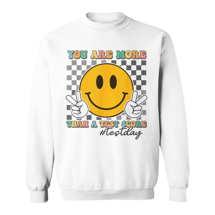 Teacher Testing Test Day You Are More Than A Test Score Sweatshirt