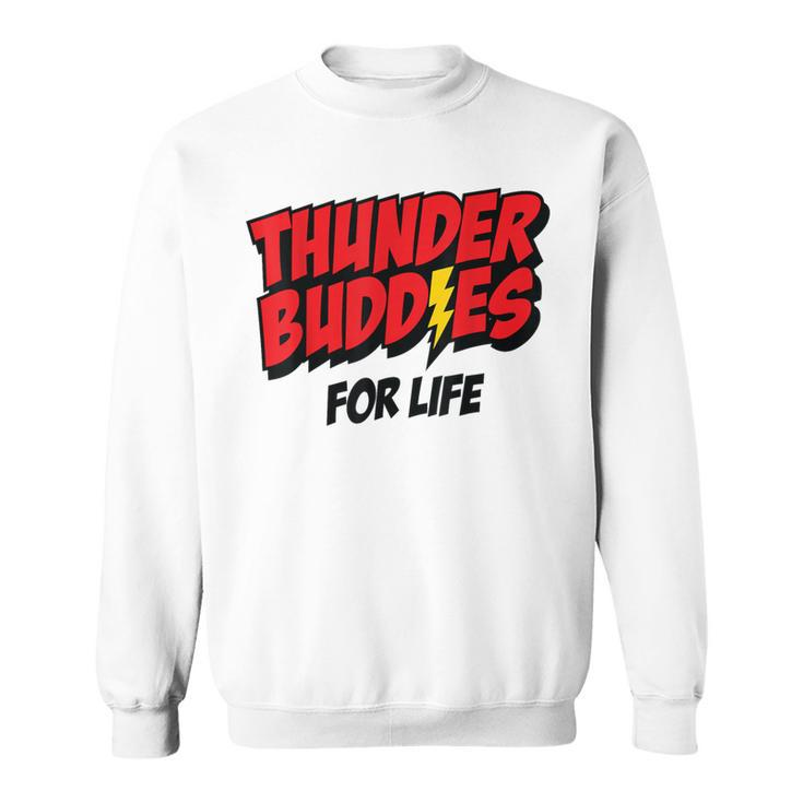 Thunder Buddies For Life Sweatshirt