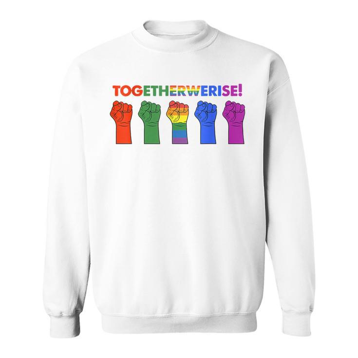 Together We Rise The First Pride Was A Riot Lgbt Pride Sweatshirt