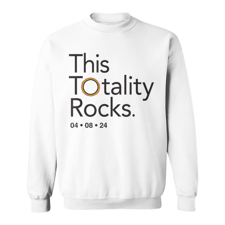 This Totality Rocks 2024 Total Solar Eclipse Totality Sweatshirt