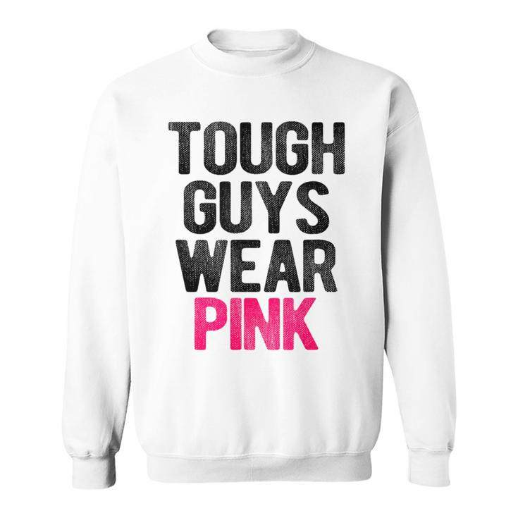 Tough Guys Wear Pink Tough Beast Cancer Awareness Guy Sweatshirt