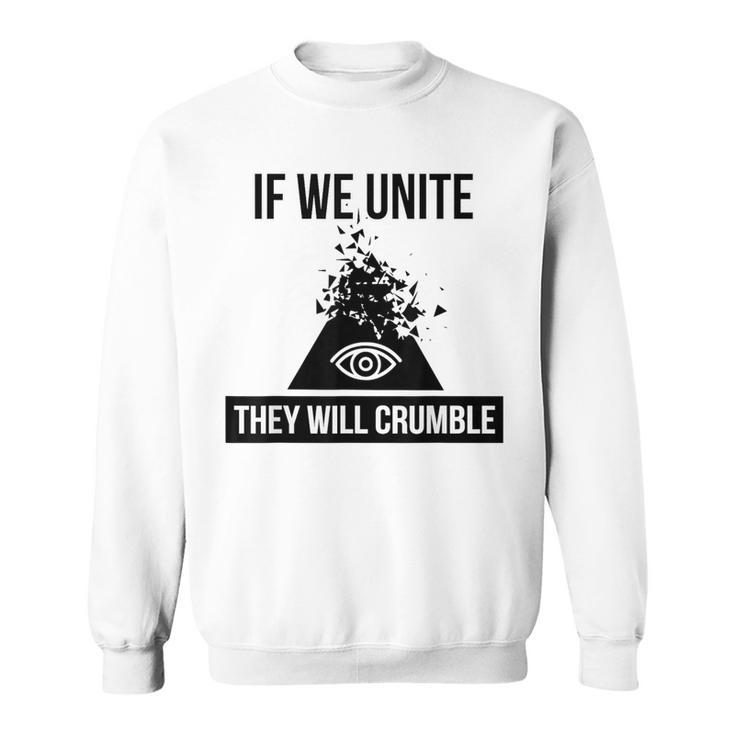 If We Unite They Will Crumble Anti Government Illuminati Sweatshirt