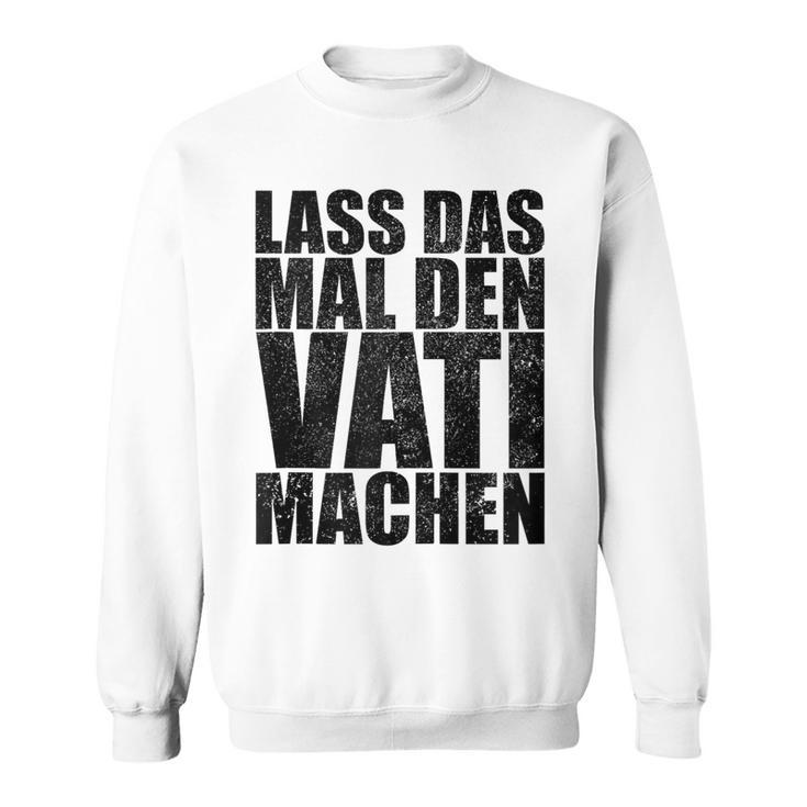 Vatertag Papa Lass Das Mal Denati Machen Retro Spruch Kapuzenjacke Sweatshirt