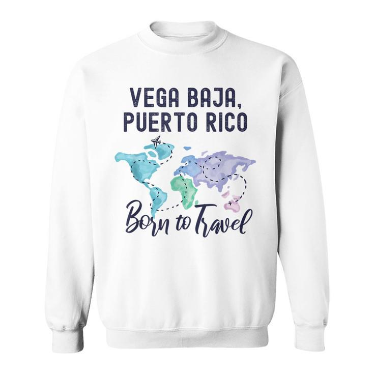 Vega Baja Puerto Rico Born To Travel World Explorer Sweatshirt