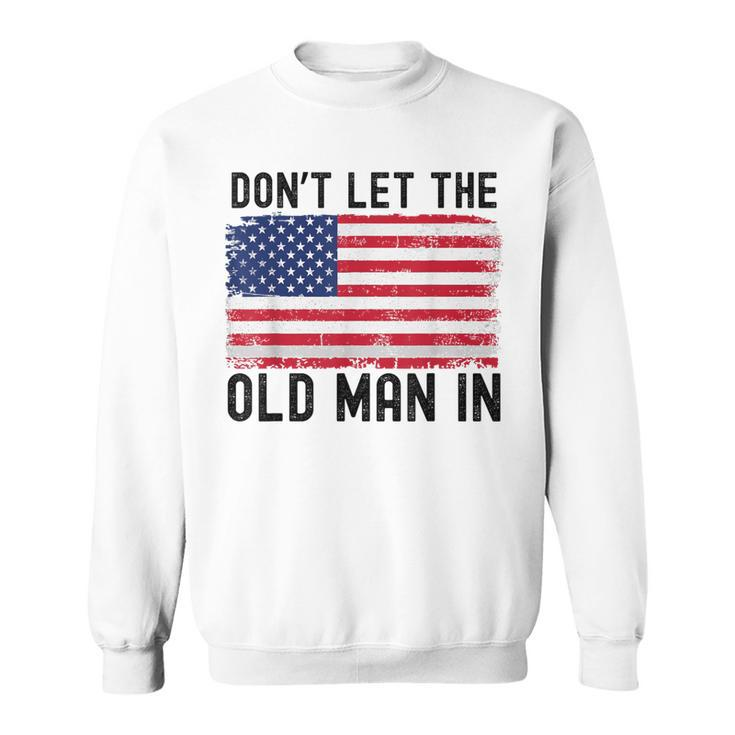 Vintage Don't Let The Old Man In American Flag Womens Sweatshirt