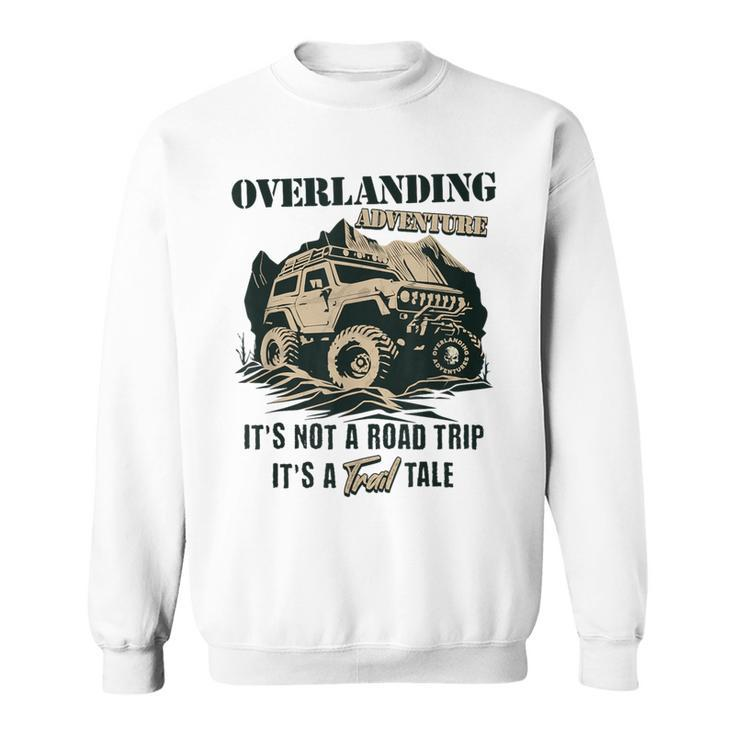 Vintage Overlanding Truck Camping Off-Road Adventures Sweatshirt
