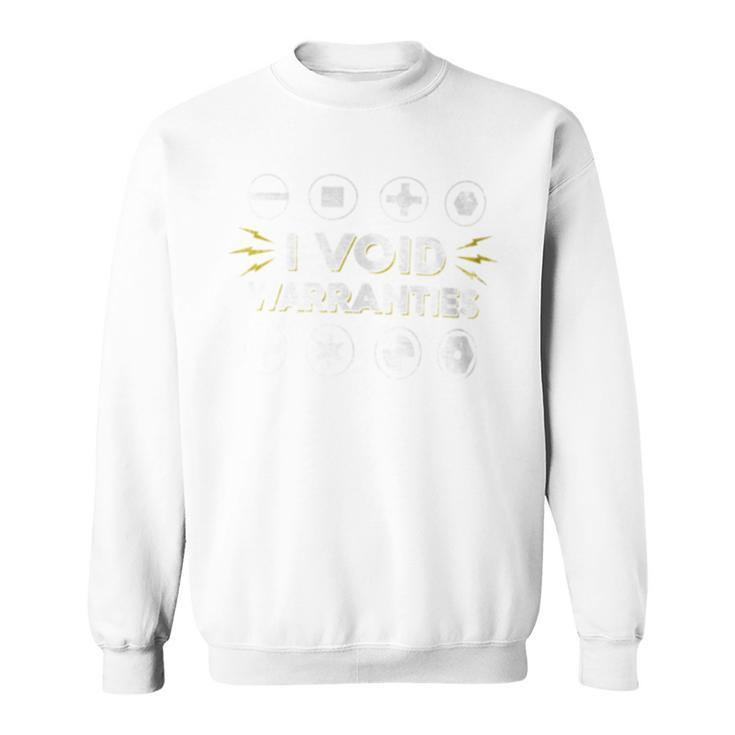 I Void Warranties Gadget Geek Technology Lover Sweatshirt