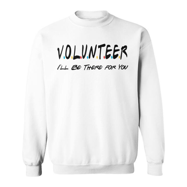 Volunr I'll Be There For You Volunring Sweatshirt