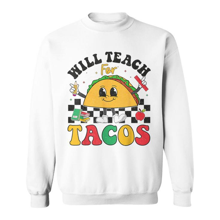 Will Teach For Tacos Lover Cute Cinco De Mayo Teacher Sweatshirt