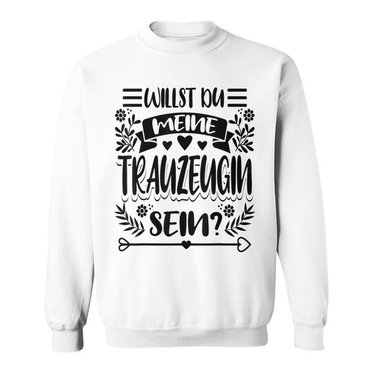 Willst Du Meine Trauzeugin Sein Sweatshirt