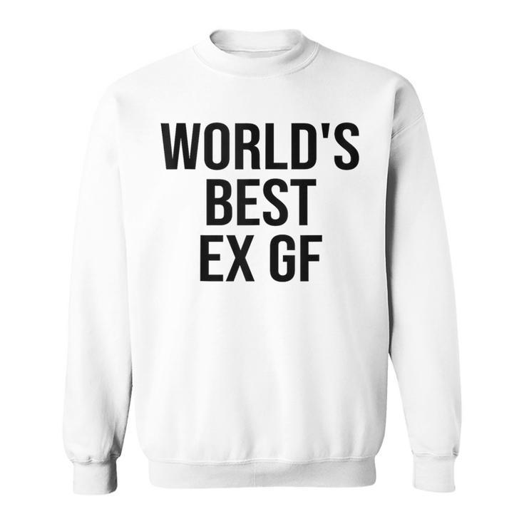 World's Best Ex Gf World's Best Ex Girlfriend Quote Sweatshirt