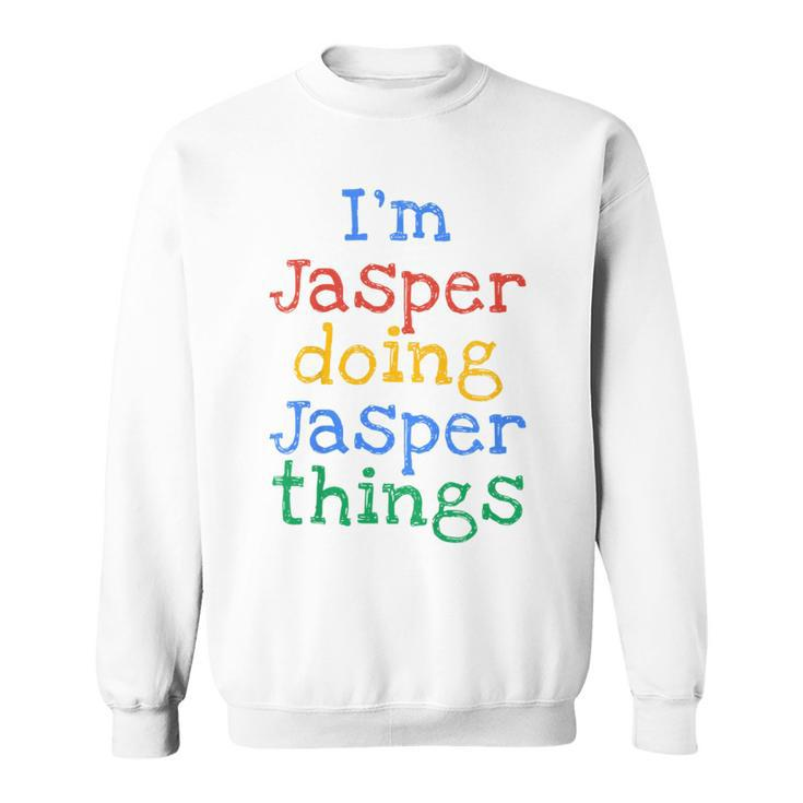 Youth I'm Jasper Doing Jasper Things Cute Personalised Sweatshirt