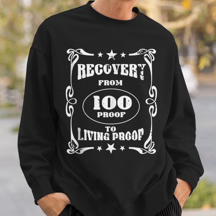 From 100 Proof To Living Proof Proud Alcohol Recovery Sweatshirt Gifts for Him