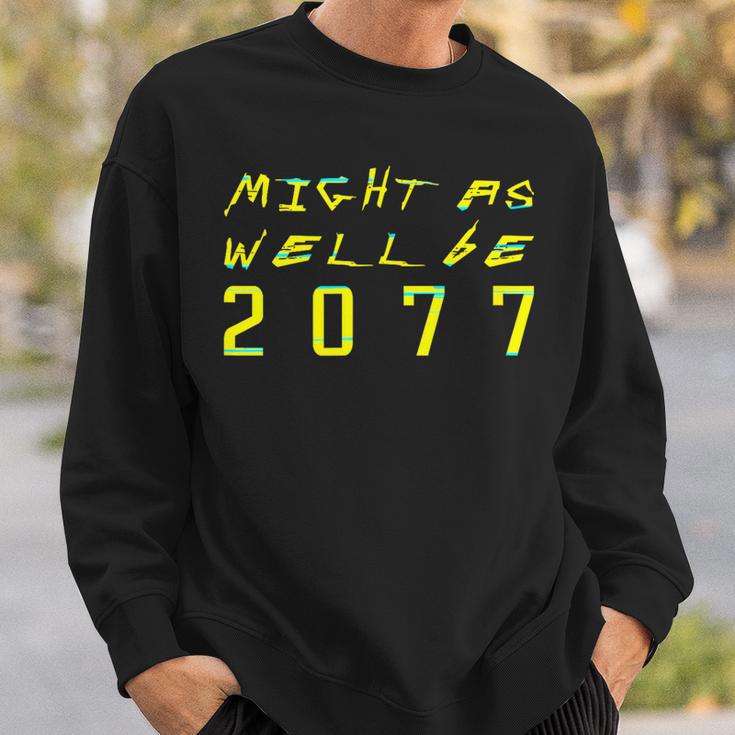 Might As Well Be 2077 Gamer Meme Retro Cyberpunks Sweatshirt Gifts for Him