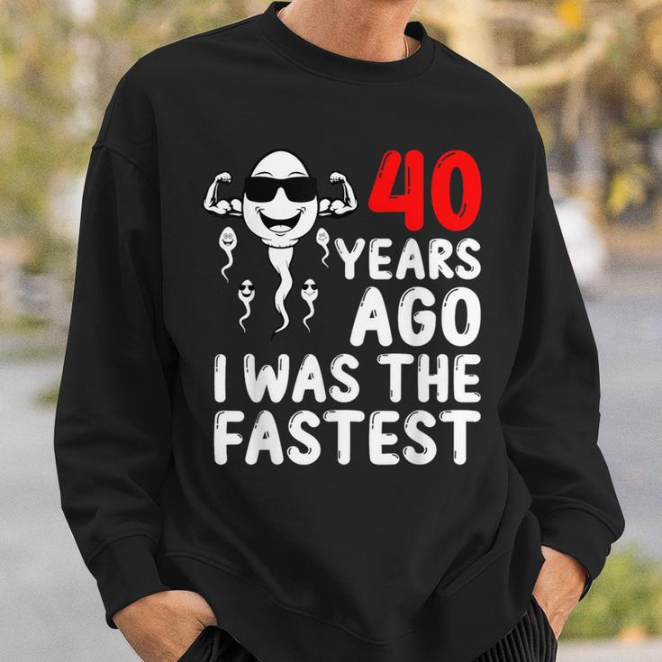 40 Years Ago I Was The Fastest 40Th Birthday Sperm Men Sweatshirt Gifts for Him