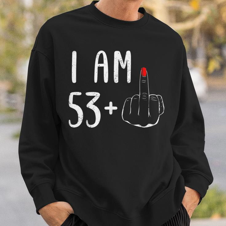 I Am 53 Plus 1 Middle Finger For A 54Th Birthday For Women Sweatshirt Gifts for Him