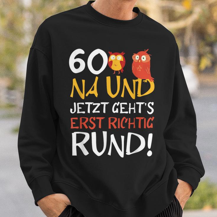 60 Jetzt Gehts Erst Richtig Round Birthday Sweatshirt Geschenke für Ihn