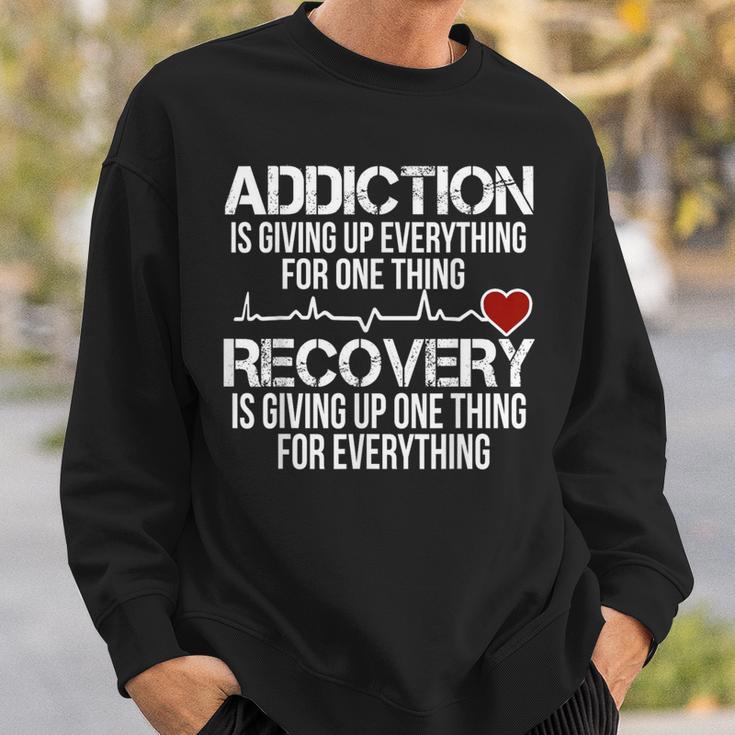 Addiction Is Giving Up Everything For One Thing Recovery Sweatshirt Gifts for Him