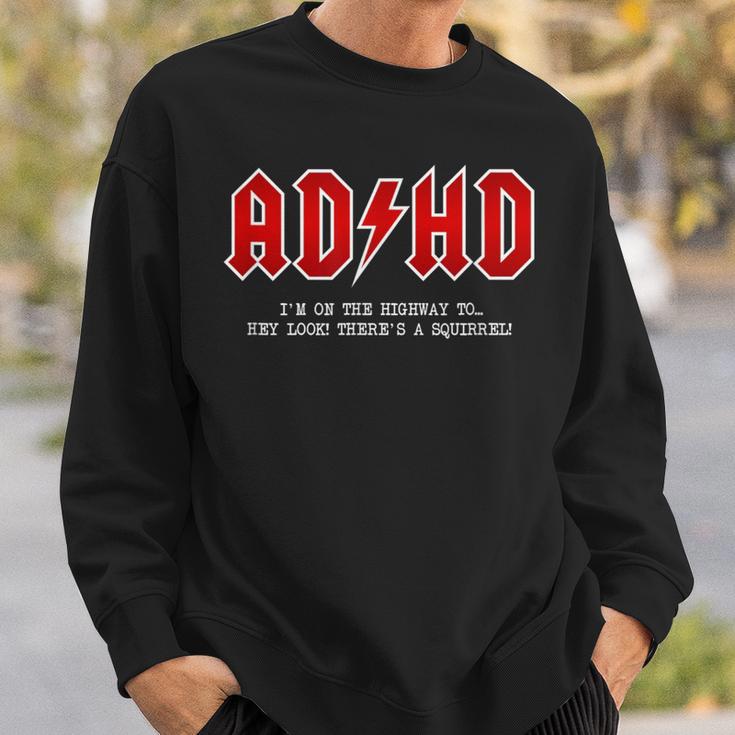 Adhd Highway To Hey Look A Squirrel Hard Rocker Adhd Sweatshirt Gifts for Him