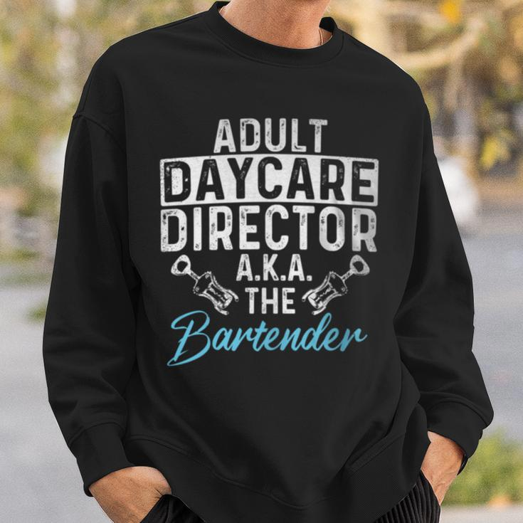 Adult Daycare Director Bartender Tapster Bartending Pub Sweatshirt Gifts for Him