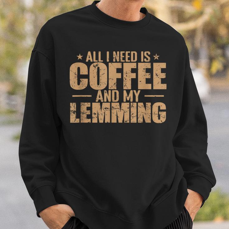 Alles Was Ich Brauche Ist Kaffee Und Mein Lemming Nagetier Sweatshirt Geschenke für Ihn