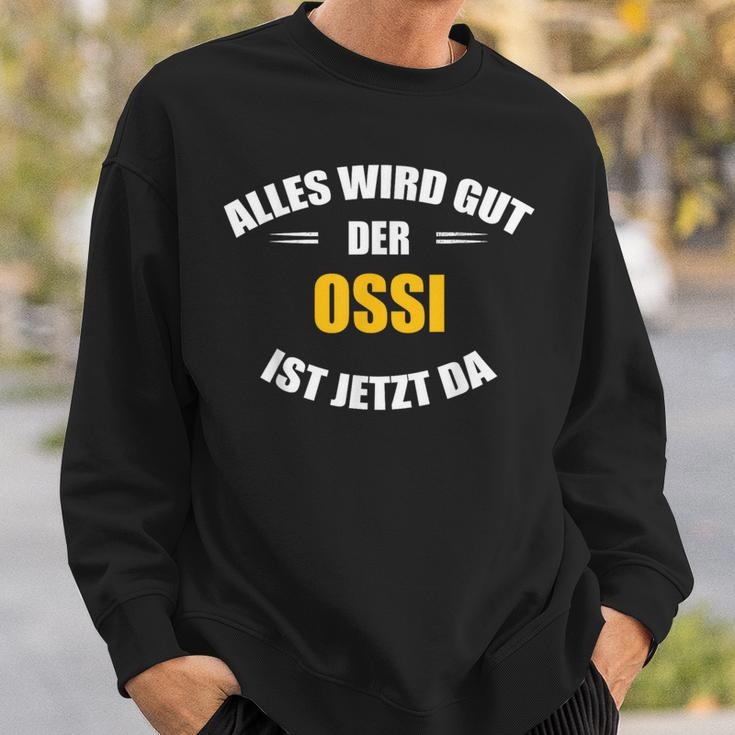 Alles Wird Gut Der Ossi Ist Jetzt Da German Language S Sweatshirt Geschenke für Ihn