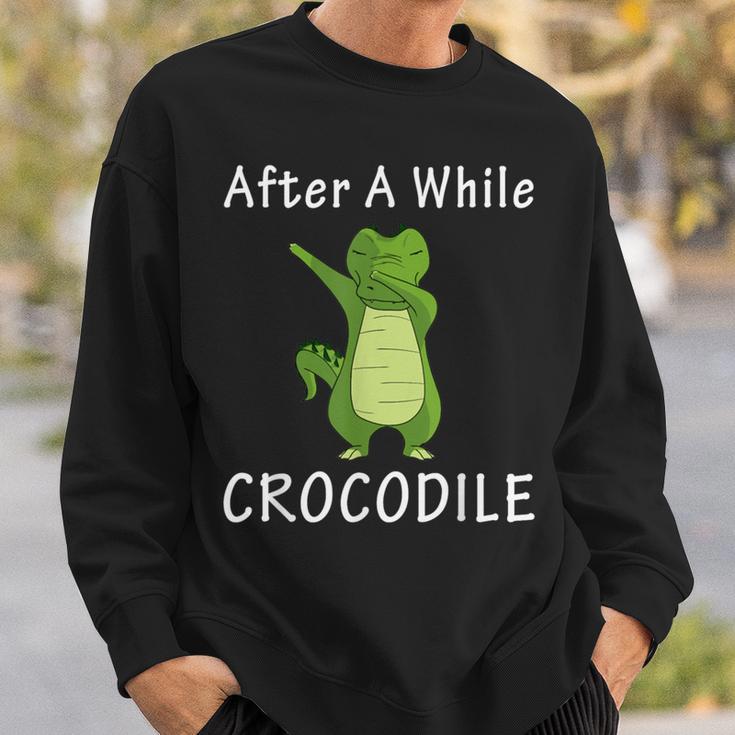 Alligator After A While Crocodile Idea Sweatshirt Gifts for Him