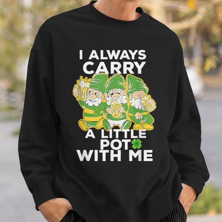 I Always Carry A Little Pot With Me St Patricks Day Sweatshirt Gifts for Him