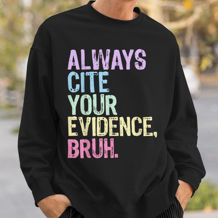 Always Cite Your Evidence Bruh English Prove It Bruh Teacher Sweatshirt Gifts for Him