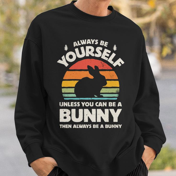 Always Be Yourself Unless You Can Be A Bunny Rabbit Vintage Sweatshirt Gifts for Him
