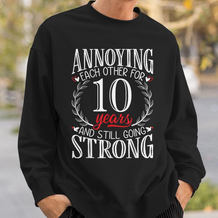 Annoying Each Other For 10 Years 10Th Wedding Anniversary Sweatshirt Gifts for Him