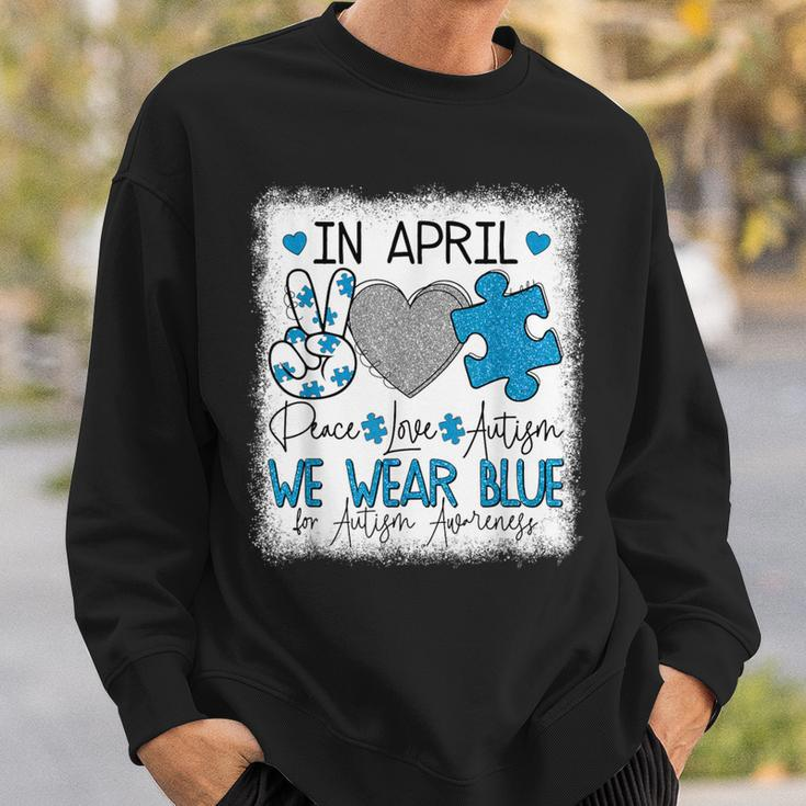In April We Wear Blue For Autism Awareness Peace Love Autism Sweatshirt Gifts for Him