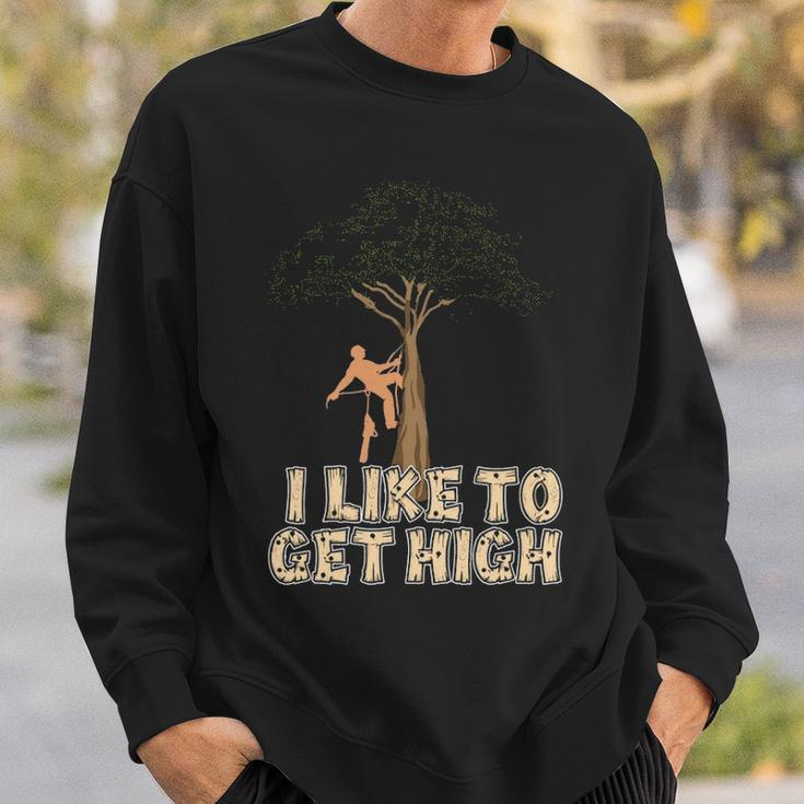 Arborist I Like To Get High Tree Surgeon Lumberjack Sweatshirt Gifts for Him