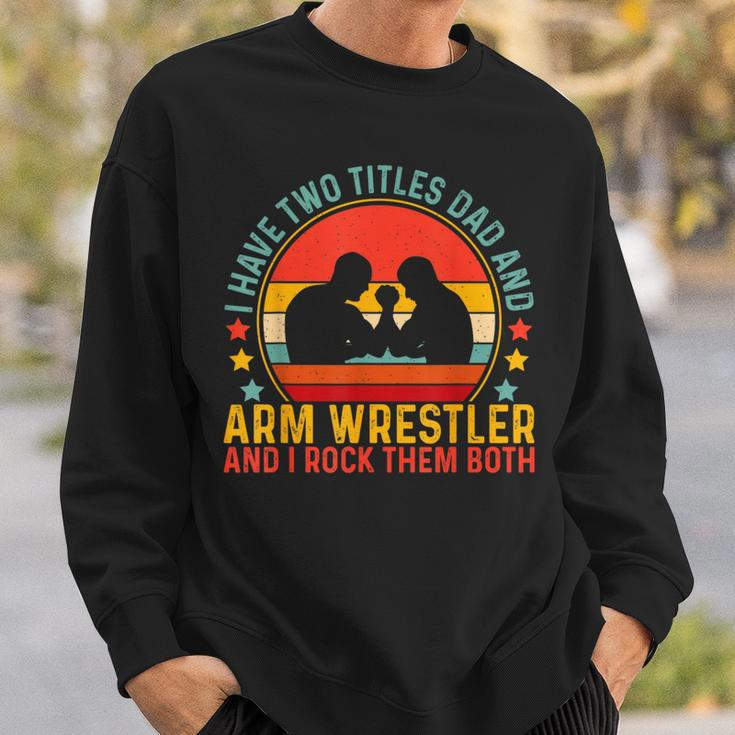 Arm Wrestler Dad Father Day For Arm Wrestling Sweatshirt Gifts for Him