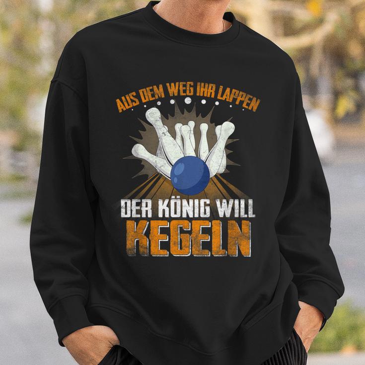 Aus Dem Weg Ihr Lappen Der König Will Kegeln Für Sportkegler Sweatshirt Geschenke für Ihn