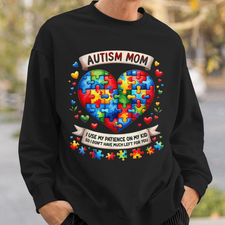 Autism Mom I Use My Patience On My Kid Autism Awareness Sweatshirt Gifts for Him