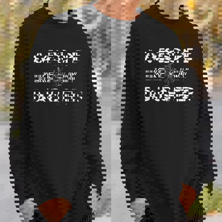 Awesome Like My Daughter Dad Grandpa Father's Day Sweatshirt Gifts for Him