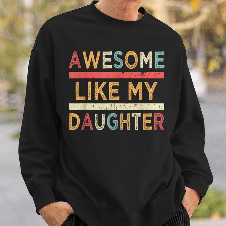 Awesome Like My Daughter Vintage Father's Day Retro Sweatshirt Gifts for Him