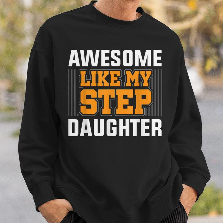 Awesome Like My Step Daughter Step Dad Father's Day Sweatshirt Gifts for Him