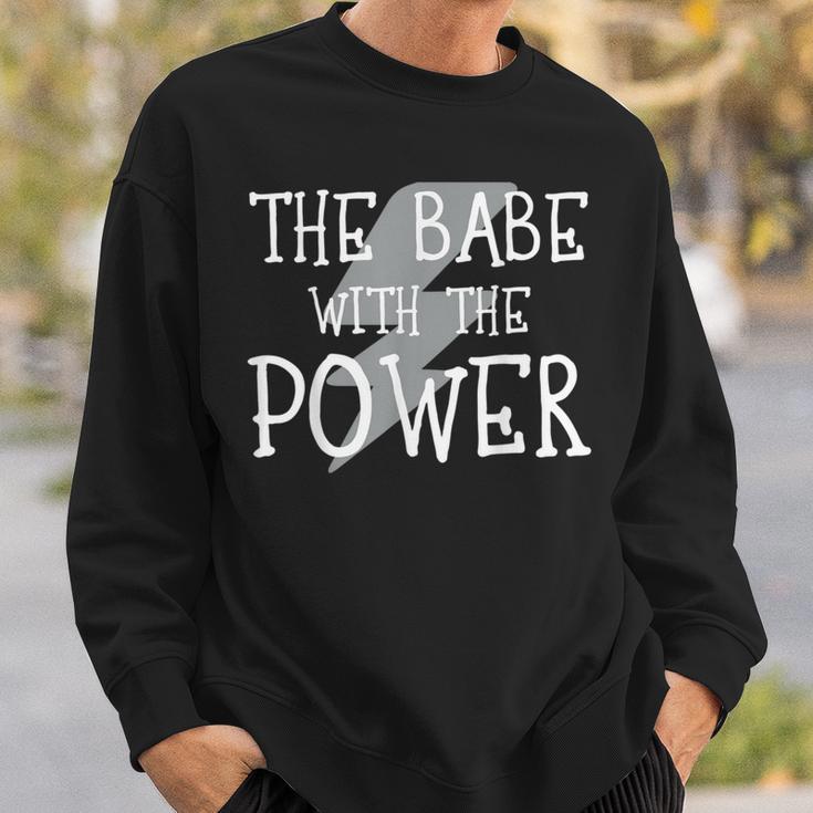 The Babe With The Power Graphic Sweatshirt Gifts for Him