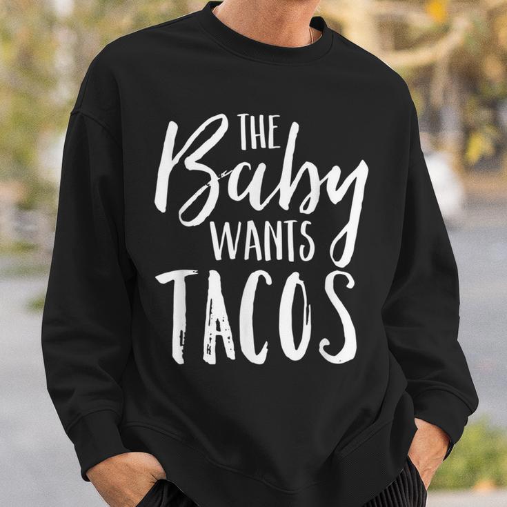 The Baby Wants Tacos Pregnancy Mexican Food Sweatshirt Gifts for Him