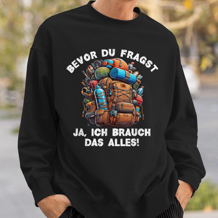 Bevor Du Fragst Ja Ich Brauch Das Alles Sweatshirt Geschenke für Ihn