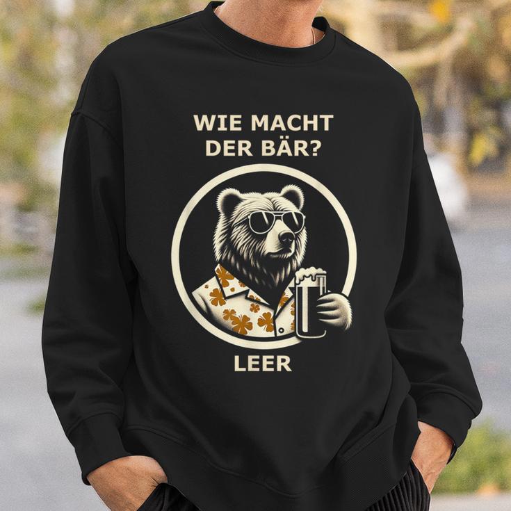 Bier Wie Macht Der Bär Leer Sweatshirt Geschenke für Ihn